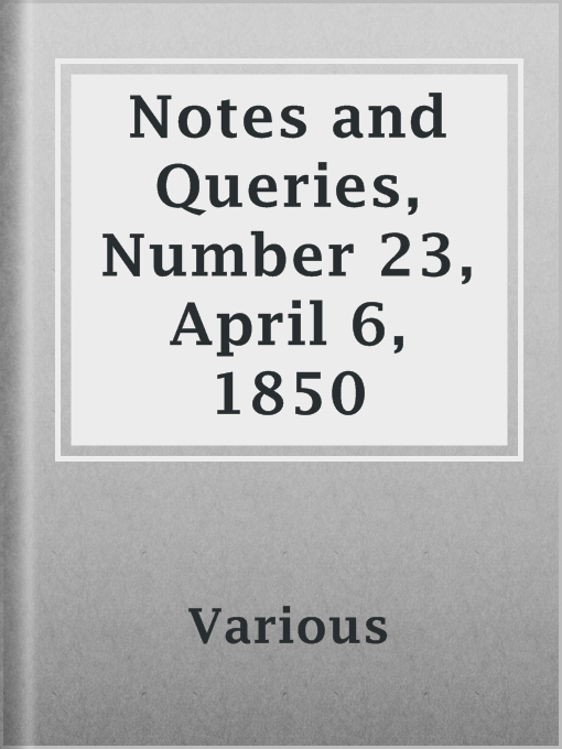 Title details for Notes and Queries, Number 23, April 6, 1850 by Various - Available